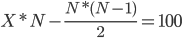 X*N-\frac{N*(N-1)}{2}=100 